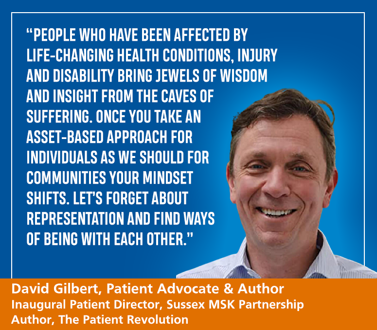 David Gilbert, Patient Advocate & Author  Inaugural Patient Director, Sussex MSK Partnership Author, The Patient Revolution